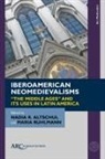 Nadia R Altschul, Nadia R. (University of Glasgow) Altschul, Maria Ruhlmann - Iberoamerican Neomedievalisms