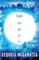 Sequoia Nagamatsu, NAGAMATSU SEQUOIA - How High We Go in the Dark