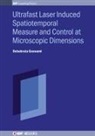 Debabrata Goswami, Dr Debabrata Goswami - Ultrafast Laser Induced Spatiotemporal Measure and Control at Microscopic Dimensions