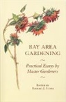 Barbara J. Euser - Bay Area Gardening: 64 Practical Essays by Master Gardeners