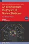 Laura Harkness-Brennan, Laura (University of Liverpool Harkness-Brennan - An Introduction to the Physics of Nuclear Medicine (Second Edition)