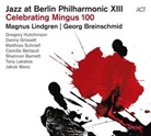 Georg Breinschmidt, Jazz At Berlin Philharmonic XIII, Magnus Lindgren - Celebrating Mingus 100, 1 Audio-CD (Audiolibro)