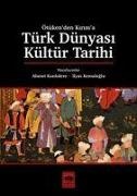 Ahmet Kanlidere, Ilyas Kemaloglu - Türk Dünyasi Kültür Tarihi