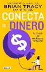 Brian Tracy - Conecta con el dinero/ The Science of Money: How to Increase Your Income and Become Wealthy