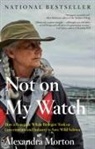 Alexandra Morton - Not on My Watch