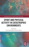 Jack (Sheffield Hallam University Black, Jim (Sheffield Hallam University Cherrington, Jack Black, Jim Cherrington - Sport and Physical Activity in Catastrophic Environments
