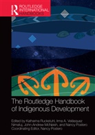 Katharina Mcneish Ruckstuhl, Katharina Velasquez Nimatuj Ruckstuhl, John-Andrew McNeish, McNeish John-Andrew, Nancy Postero, Postero Nancy... - Routledge Handbook of Indigenous Development