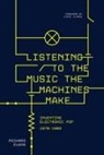 Richard Evans - Listening to the Music the Machines Make
