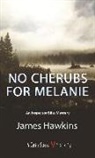 James Hawkins - No Cherubs for Melanie