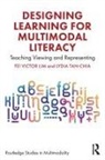 Fei Victor Lim, Fei Victor (National Institute of Education Lim, Lydia Tan-Chia - Designing Learning for Multimodal Literacy