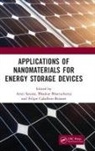 Amit (Shri Vaishnav Vidyapeeth Vishwavidya Saxena, Bhaskar Bhattacharya, Felipe Caballero-Briones, Amit Saxena - Applications of Nanomaterials for Energy Storage Devices