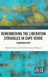 Miguel Cardina, Miguel (University of Coimbra Cardina, Inês Nascimento Rodrigues - Remembering the Liberation Struggles in Cape Verde