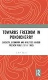 J.B.P. More - Towards Freedom in Pondicherry