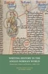 Laura Cleaver, Andrea Worm, Andrea (Author) Worm - Writing History in the Anglo-Norman World