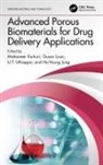 Mahaveer Losic Kurkuri, Ho-Young Jung, Mahaveer Kurkuri, Dusan Losic, Losic Dusan, U.T. Uthappa - Advanced Porous Biomaterials for Drug Delivery Applications