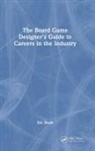 Joe Slack - Board Game Designer''s Guide to Careers in the Industry