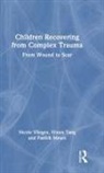 Patrick Meurs, Eileen Tang, Nicole Vliegen, Nicole Tang Vliegen - Children Recovering From Complex Trauma