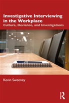 Kevin Sweeney - Investigative Interviewing in the Workplace