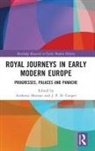 Anthony Cooper Musson, J. P. D. Cooper, Cooper J. P. D., Anthony Musson - Royal Journeys in Early Modern Europe