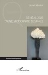 Lionel Moutot - Généalogie d'une modernité bestiale
