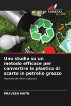 Praveen Math - Uno studio su un metodo efficace per convertire la plastica di scarto in petrolio grezzo