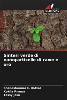Tessy John, Shaileshkumar C. Kotval, Kokila Parmar - Sintesi verde di nanoparticelle di rame e oro