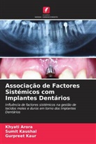 Khyati Arora, Gurpreet Kaur, Sumit Kaushal - Associação de Factores Sistémicos com Implantes Dentários