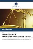 Anjum Jahan - PROBLEME DES RECHTSPLURALISMUS IN INDIEN