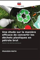 Praveen Math - Une étude sur la manière efficace de convertir les déchets plastiques en pétrole brut
