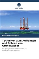 Boualem Bouselsal - Techniken zum Auffangen und Bohren von Grundwasser