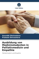 Prateek Shrivastava, Saurabh Shrivastava - Ausbildung von Medizinstudenten in Palliativmedizin und Empathie