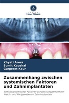 Khyati Arora, Gurpreet Kaur, Sumit Kaushal - Zusammenhang zwischen systemischen Faktoren und Zahnimplantaten