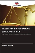 Anjum Jahan - PROBLÈMES DU PLURALISME JURIDIQUE EN INDE