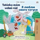 Shelley Admont, Kidkiddos Books - I Love My Dad (Czech Ukrainian Bilingual Book for Kids)
