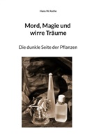 Hans W Kothe, Hans W. Kothe - Mord, Magie und wirre Träume