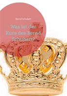 Bernd Schubert - Was ist der Kurs des Bernd Schubert?