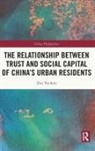 Zou Yuchun - Relationship Between Trust and Social Capital of Chinas Urban Resident