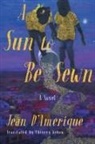 Jean D'AmAcrique, Jean D'Amerique, Jean D'Amérique, Thierry Kehou - A Sun to Be Sewn