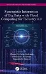 Indranath (Tongmyong University Chatterjee, Sheetal S. (Shivaji University Zalte-Gaikwad, Indranath Chatterjee, Rajanish K. Kamat, Kamat Rajanish K., Sheetal S. Zalte... - Synergistic Interaction of Big Data With Cloud Computing for