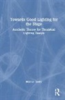 Marcus Doshi - Towards Good Lighting for the Stage