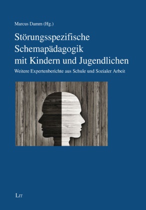 Störungsspezifische Schemapädagogik mit Kindern und Jugendlichen - Weitere Expertenberichte aus Schule und Sozialer Arbeit