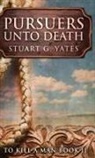 Stuart G. Yates - Pursuers Unto Death