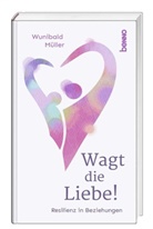 Wunibald Müller - Wagt die Liebe!