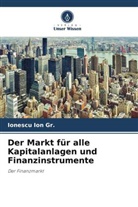 Ionescu Ion Gr, Ionescu Ion Gr. - Der Markt für alle Kapitalanlagen und Finanzinstrumente