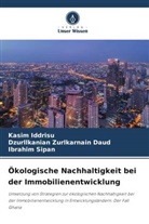 Kasim Iddrisu, Sipa, Ibrahim Sipan, Dzurllkanian Zurlkarnain Daud - Ökologische Nachhaltigkeit bei der Immobilienentwicklung