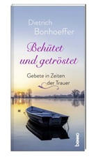 Dietrich Bonhoeffer - Behütet und getröstet