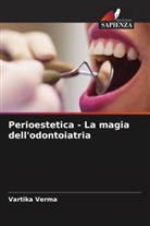 Vartika Verma - Perioestetica - La magia dell'odontoiatria