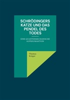 Thomas Krüger - Schrödingers Katze und das Pendel des Todes