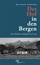 Wolfgang Hardtwig - Der Hof in den Bergen