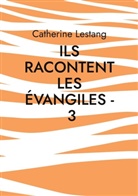 Catherine Lestang - Ils racontent les Évangiles - 3